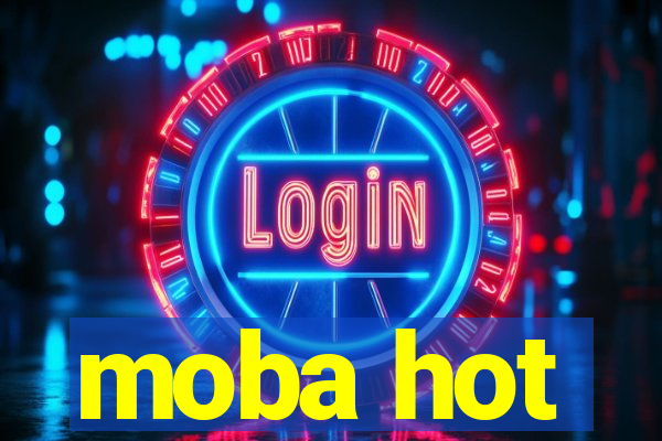 moba hot